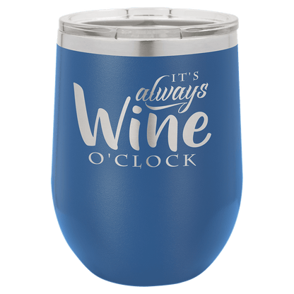 Blue wine tumbler with 'It's always Wine O'Clock' text on a white background