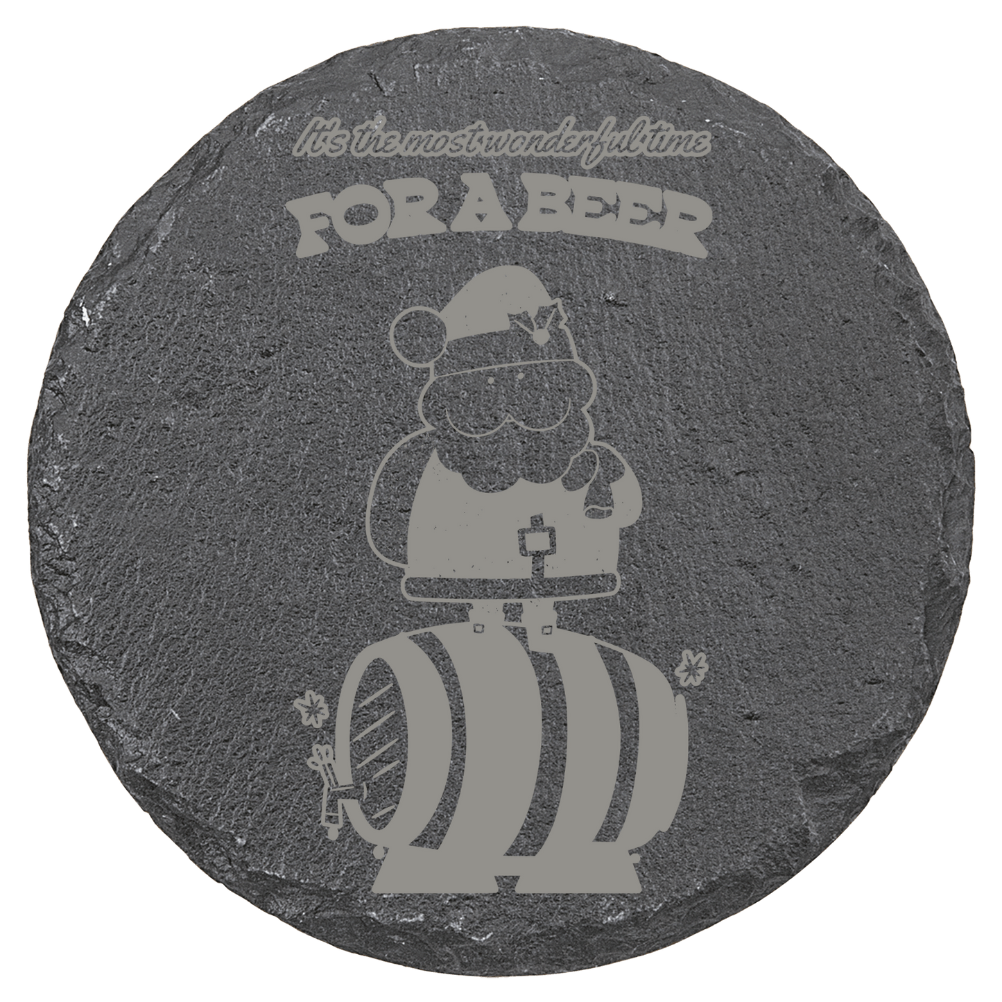 Round slate coaster with engraved design of a Santa on a barrel and text 'For a Beer'.
